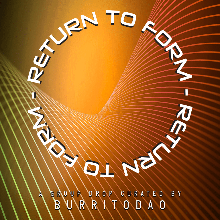 [Return To Form] - Burrito DAO Group Drop